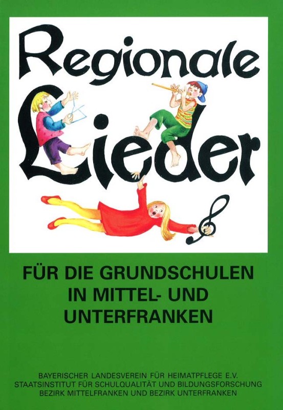 Regionale Lieder für die Grundschulen in Mittel- und Unterfranken